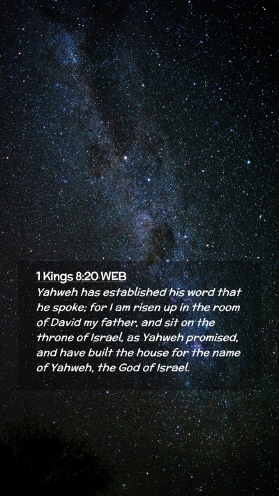 Picture 02 - 1 Kings 8:20 WEB Mobile Phone Wallpaper - Yahweh has established his word that he spoke; - Mobile Bible Verse Wallpaper
