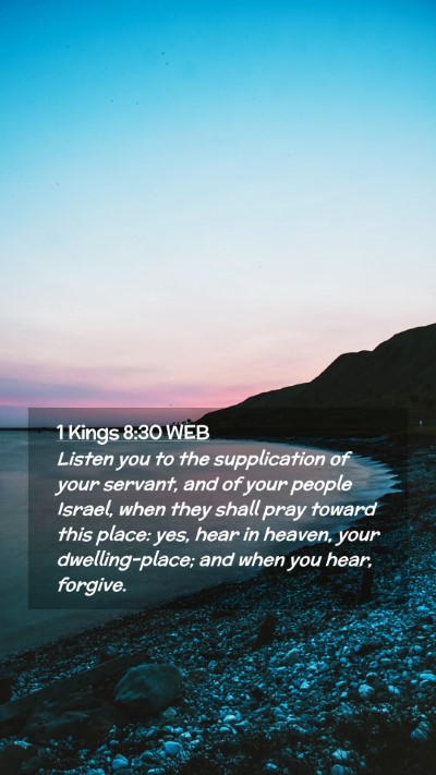 Picture 02 - 1 Kings 8:30 WEB Mobile Phone Wallpaper - Listen you to the supplication of your servant, - Mobile Bible Verse Wallpaper