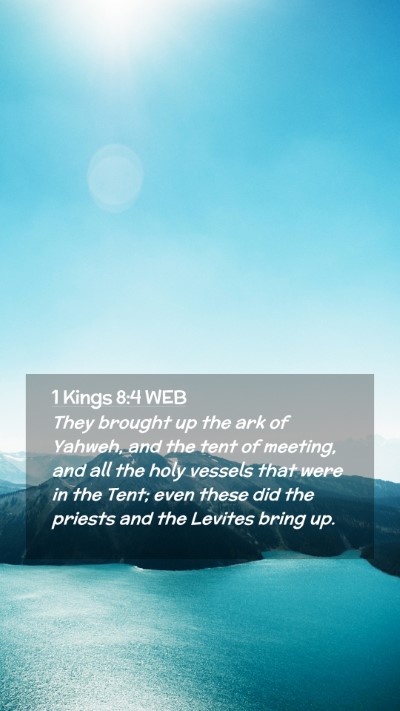 Picture 02 - 1 Kings 8:4 WEB Mobile Phone Wallpaper - They brought up the ark of Yahweh, and the tent - Mobile Bible Verse Wallpaper