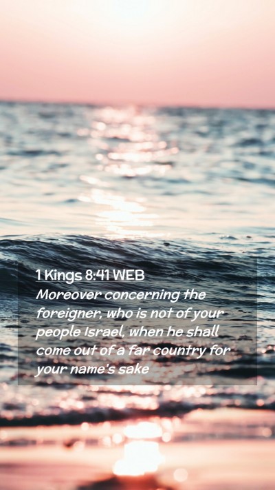 Picture 02 - 1 Kings 8:41 WEB Mobile Phone Wallpaper - Moreover concerning the foreigner, who is not of - Mobile Bible Verse Wallpaper