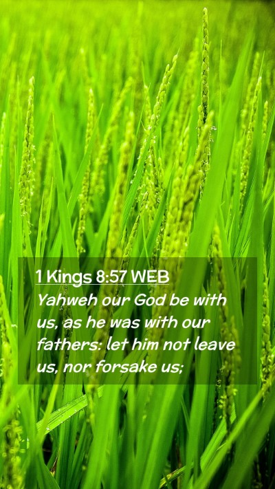 Picture 02 - 1 Kings 8:57 WEB Mobile Phone Wallpaper - Yahweh our God be with us, as he was with our - Mobile Bible Verse Wallpaper