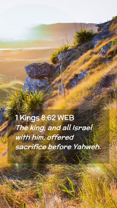 Picture 02 - 1 Kings 8:62 WEB Mobile Phone Wallpaper - The king, and all Israel with him, offered - Mobile Bible Verse Wallpaper