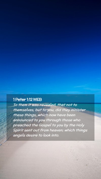 Picture 02 - 1 Peter 1:12 WEB Mobile Phone Wallpaper - To them it was revealed, that not to themselves, - Mobile Bible Verse Wallpaper