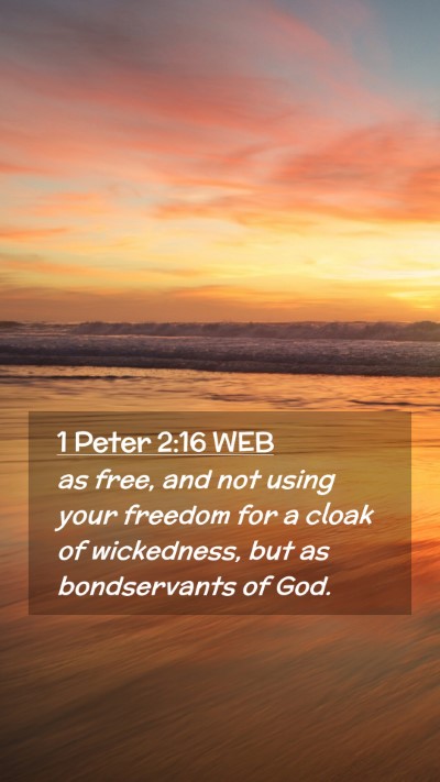 Picture 02 - 1 Peter 2:16 WEB Mobile Phone Wallpaper - as free, and not using your freedom for a cloak - Mobile Bible Verse Wallpaper