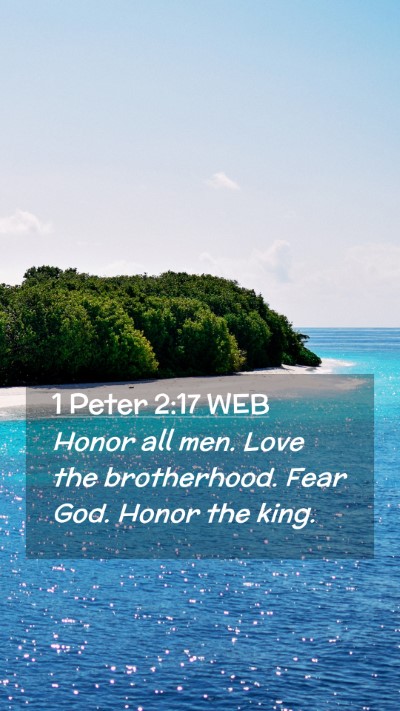 Picture 02 - 1 Peter 2:17 WEB Mobile Phone Wallpaper - Honor all men. Love the brotherhood. Fear God. - Mobile Bible Verse Wallpaper