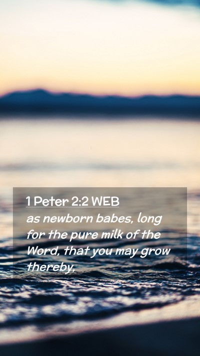 Picture 02 - 1 Peter 2:2 WEB Mobile Phone Wallpaper - as newborn babes, long for the pure milk of the - Mobile Bible Verse Wallpaper