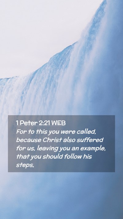 Picture 02 - 1 Peter 2:21 WEB Mobile Phone Wallpaper - For to this you were called, because Christ also - Mobile Bible Verse Wallpaper
