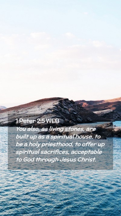 Picture 02 - 1 Peter 2:5 WEB Mobile Phone Wallpaper - You also, as living stones, are built up as a - Mobile Bible Verse Wallpaper