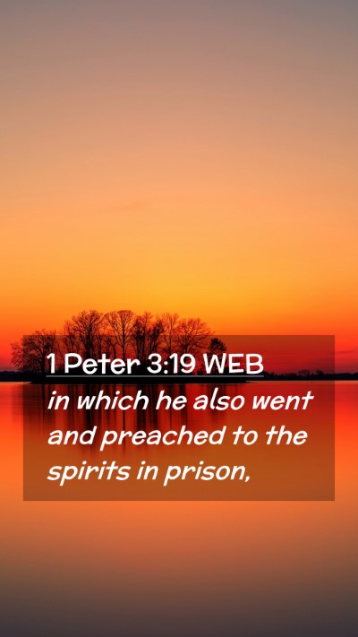 Picture 02 - 1 Peter 3:19 WEB Mobile Phone Wallpaper - in which he also went and preached to the spirits - Mobile Bible Verse Wallpaper
