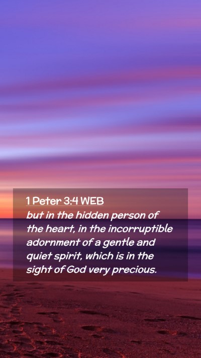 Picture 02 - 1 Peter 3:4 WEB Mobile Phone Wallpaper - but in the hidden person of the heart, in the - Mobile Bible Verse Wallpaper