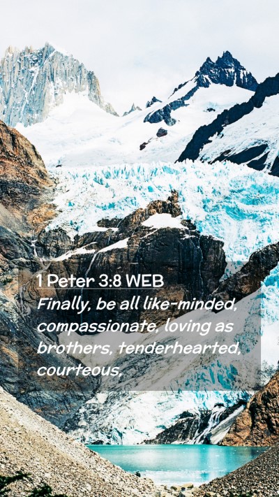 Picture 02 - 1 Peter 3:8 WEB Mobile Phone Wallpaper - Finally, be all like-minded, compassionate, - Mobile Bible Verse Wallpaper