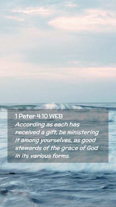 Picture 02 - 1 Peter 4:10 WEB Mobile Phone Wallpaper - According as each has received a gift, be - Mobile Bible Verse Wallpaper