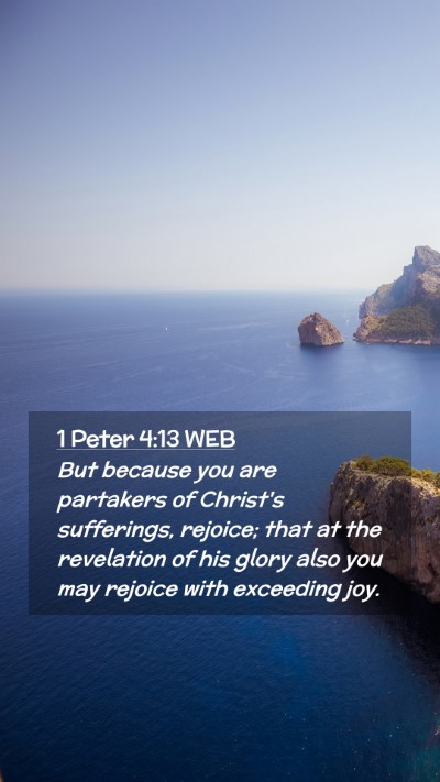 Picture 02 - 1 Peter 4:13 WEB Mobile Phone Wallpaper - But because you are partakers of Christ's - Mobile Bible Verse Wallpaper