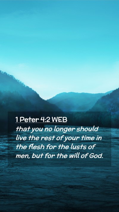 Picture 02 - 1 Peter 4:2 WEB Mobile Phone Wallpaper - that you no longer should live the rest of your - Mobile Bible Verse Wallpaper