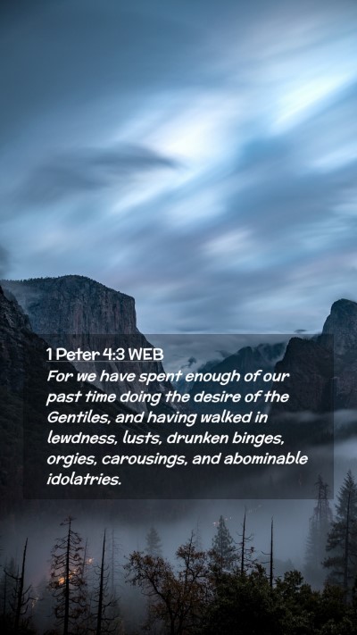 Picture 02 - 1 Peter 4:3 WEB Mobile Phone Wallpaper - For we have spent enough of our past time doing - Mobile Bible Verse Wallpaper