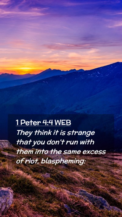 Picture 02 - 1 Peter 4:4 WEB Mobile Phone Wallpaper - They think it is strange that you don't run with - Mobile Bible Verse Wallpaper