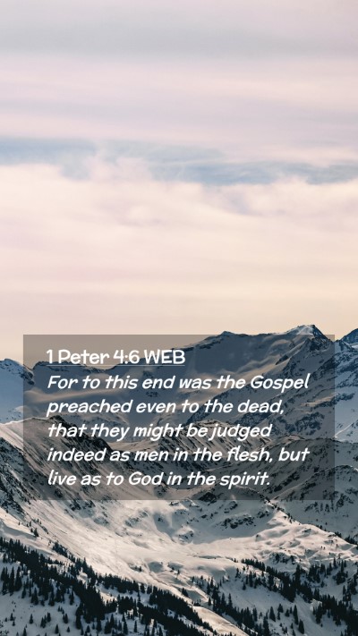 Picture 02 - 1 Peter 4:6 WEB Mobile Phone Wallpaper - For to this end was the Gospel preached even to - Mobile Bible Verse Wallpaper
