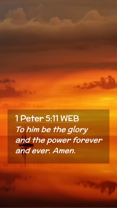 Picture 02 - 1 Peter 5:11 WEB Mobile Phone Wallpaper - To him be the glory and the power forever and - Mobile Bible Verse Wallpaper