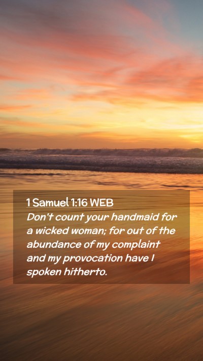 Picture 02 - 1 Samuel 1:16 WEB Mobile Phone Wallpaper - Don't count your handmaid for a wicked woman; for - Mobile Bible Verse Wallpaper
