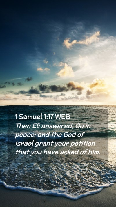 Picture 02 - 1 Samuel 1:17 WEB Mobile Phone Wallpaper - Then Eli answered, Go in peace; and the God of - Mobile Bible Verse Wallpaper