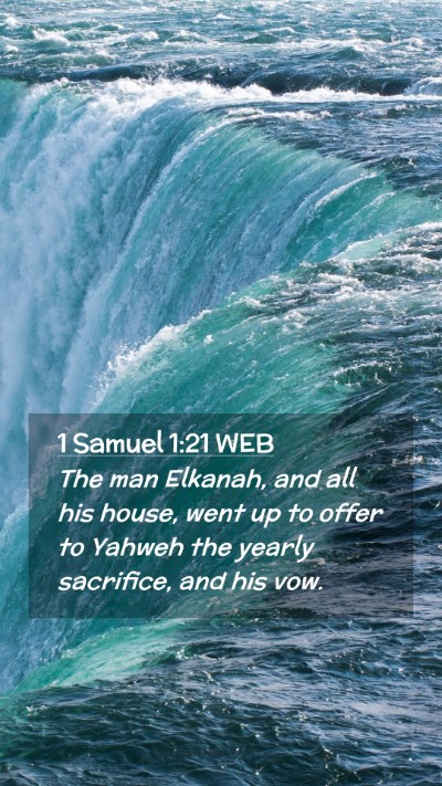 Picture 02 - 1 Samuel 1:21 WEB Mobile Phone Wallpaper - The man Elkanah, and all his house, went up to - Mobile Bible Verse Wallpaper