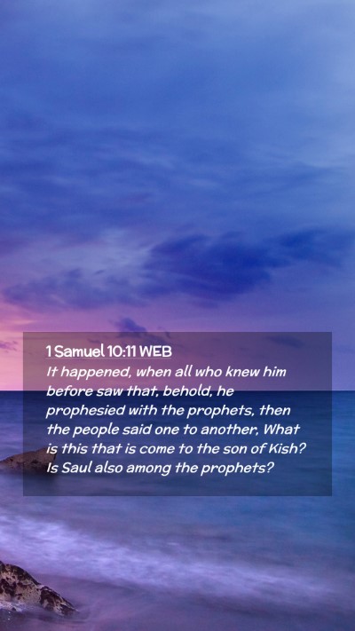 Picture 02 - 1 Samuel 10:11 WEB Mobile Phone Wallpaper - It happened, when all who knew him before saw - Mobile Bible Verse Wallpaper