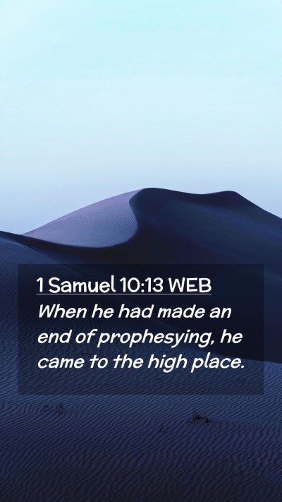 Picture 02 - 1 Samuel 10:13 WEB Mobile Phone Wallpaper - When he had made an end of prophesying, he came - Mobile Bible Verse Wallpaper