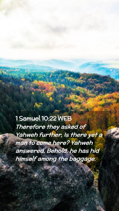 Picture 02 - 1 Samuel 10:22 WEB Mobile Phone Wallpaper - Therefore they asked of Yahweh further, Is there - Mobile Bible Verse Wallpaper