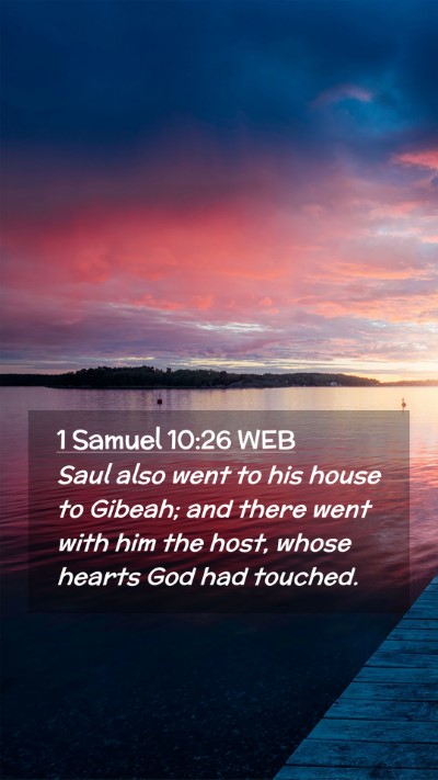 Picture 02 - 1 Samuel 10:26 WEB Mobile Phone Wallpaper - Saul also went to his house to Gibeah; and there - Mobile Bible Verse Wallpaper