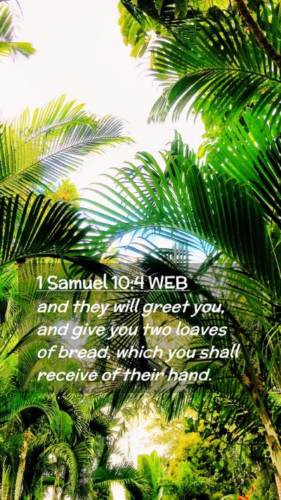 Picture 02 - 1 Samuel 10:4 WEB Mobile Phone Wallpaper - and they will greet you, and give you two loaves - Mobile Bible Verse Wallpaper