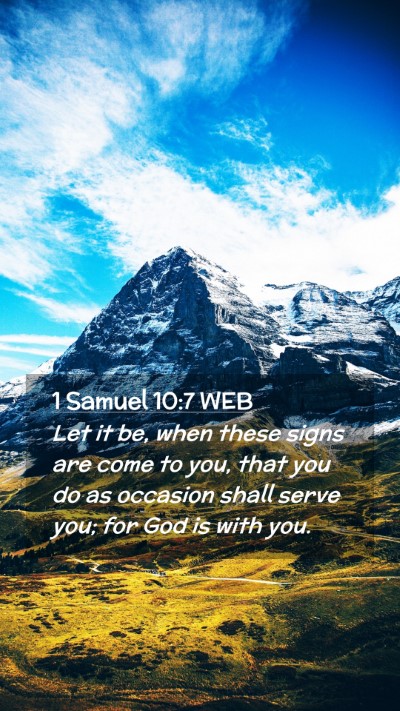Picture 02 - 1 Samuel 10:7 WEB Mobile Phone Wallpaper - Let it be, when these signs are come to you, that - Mobile Bible Verse Wallpaper