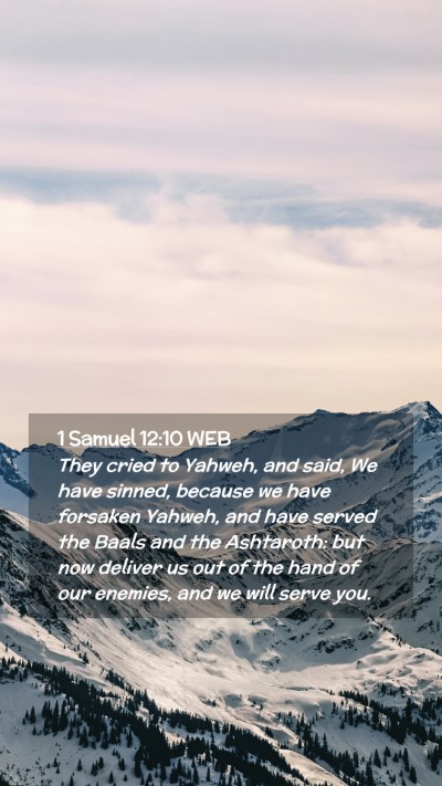 Picture 02 - 1 Samuel 12:10 WEB Mobile Phone Wallpaper - They cried to Yahweh, and said, We have sinned, - Mobile Bible Verse Wallpaper