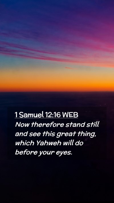 Picture 02 - 1 Samuel 12:16 WEB Mobile Phone Wallpaper - Now therefore stand still and see this great - Mobile Bible Verse Wallpaper