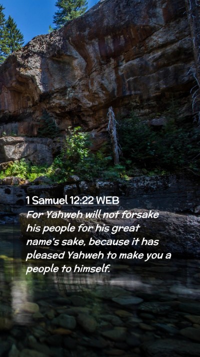 Picture 02 - 1 Samuel 12:22 WEB Mobile Phone Wallpaper - For Yahweh will not forsake his people for his - Mobile Bible Verse Wallpaper