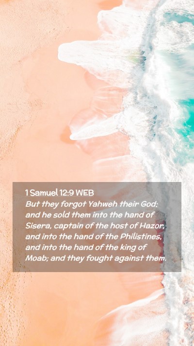 Picture 02 - 1 Samuel 12:9 WEB Mobile Phone Wallpaper - But they forgot Yahweh their God; and he sold - Mobile Bible Verse Wallpaper
