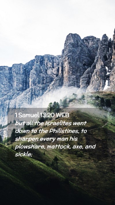 Picture 02 - 1 Samuel 13:20 WEB Mobile Phone Wallpaper - but all the Israelites went down to the - Mobile Bible Verse Wallpaper