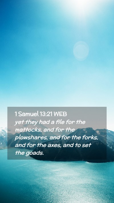 Picture 02 - 1 Samuel 13:21 WEB Mobile Phone Wallpaper - yet they had a file for the mattocks, and for the - Mobile Bible Verse Wallpaper