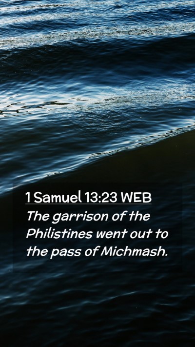 Picture 02 - 1 Samuel 13:23 WEB Mobile Phone Wallpaper - The garrison of the Philistines went out to the - Mobile Bible Verse Wallpaper
