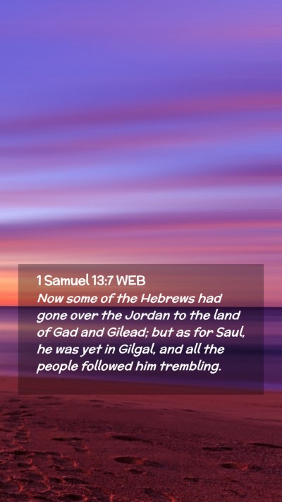 Picture 02 - 1 Samuel 13:7 WEB Mobile Phone Wallpaper - Now some of the Hebrews had gone over the Jordan - Mobile Bible Verse Wallpaper