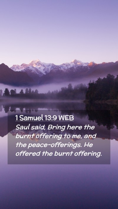 Picture 02 - 1 Samuel 13:9 WEB Mobile Phone Wallpaper - Saul said, Bring here the burnt offering to me, - Mobile Bible Verse Wallpaper