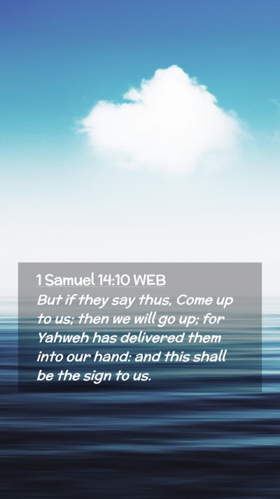 Picture 02 - 1 Samuel 14:10 WEB Mobile Phone Wallpaper - But if they say thus, Come up to us; then we will - Mobile Bible Verse Wallpaper