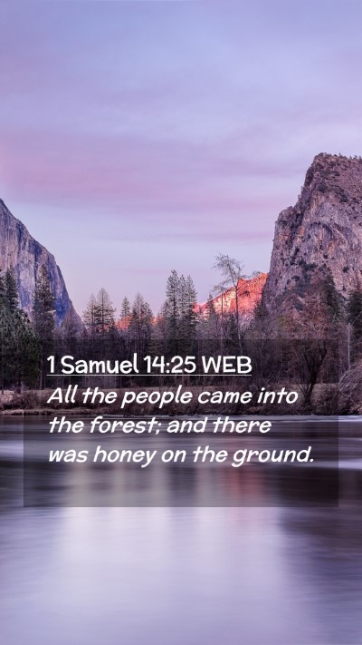 Picture 02 - 1 Samuel 14:25 WEB Mobile Phone Wallpaper - All the people came into the forest; and there - Mobile Bible Verse Wallpaper