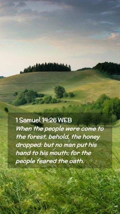 Picture 02 - 1 Samuel 14:26 WEB Mobile Phone Wallpaper - When the people were come to the forest, behold, - Mobile Bible Verse Wallpaper