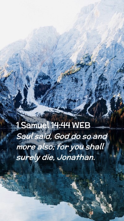 Picture 02 - 1 Samuel 14:44 WEB Mobile Phone Wallpaper - Saul said, God do so and more also; for you shall - Mobile Bible Verse Wallpaper