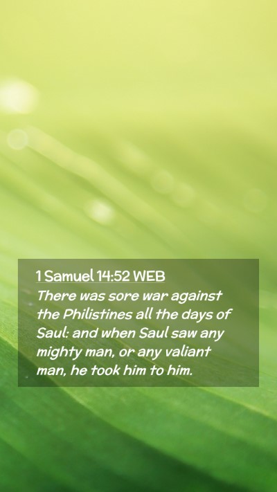 Picture 02 - 1 Samuel 14:52 WEB Mobile Phone Wallpaper - There was sore war against the Philistines all - Mobile Bible Verse Wallpaper