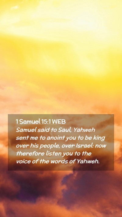 Picture 02 - 1 Samuel 15:1 WEB Mobile Phone Wallpaper - Samuel said to Saul, Yahweh sent me to anoint you - Mobile Bible Verse Wallpaper