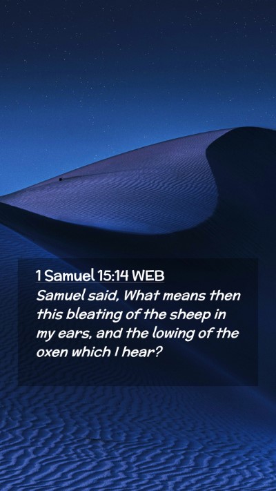 Picture 02 - 1 Samuel 15:14 WEB Mobile Phone Wallpaper - Samuel said, What means then this bleating of the - Mobile Bible Verse Wallpaper