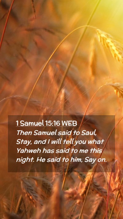 Picture 02 - 1 Samuel 15:16 WEB Mobile Phone Wallpaper - Then Samuel said to Saul, Stay, and I will tell - Mobile Bible Verse Wallpaper
