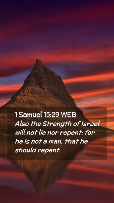 Picture 02 - 1 Samuel 15:29 WEB Mobile Phone Wallpaper - Also the Strength of Israel will not lie nor - Mobile Bible Verse Wallpaper