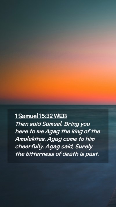Picture 02 - 1 Samuel 15:32 WEB Mobile Phone Wallpaper - Then said Samuel, Bring you here to me Agag the - Mobile Bible Verse Wallpaper